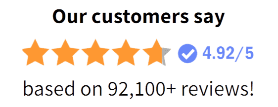 Our customers say 4.92 out of 5 based on 92,100 plus reviews